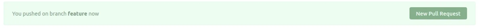 Horizontal banner notification in the repository web interface. On the left side, it displays the text "You pushed on branch feature now" on a light green background, and on the right side, there is a prominent green button labeled "New Pull Request".
